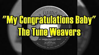 "My Congratulations Baby" - The Tune Weavers (lyrics)