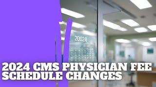 2024 CMS Physician Fee Schedule Changes Revealed: Impacts on Reimbursement & Budgeting