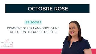 Episode 1 : Comment gérer l'annonce d'une affection de longue durée ?