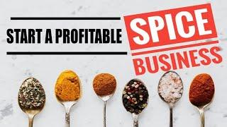 How to Start a Spice Business [ Step by Step Tutorial Profitable Spice Small Business]