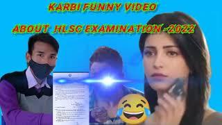 KARBI FUNNY VIDEO BASE ON HLSC EXAM -2022 // MADE BY JOHN KRAMSA 