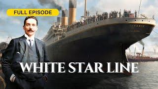 🟡The Story Of White Star Line - DOCUMENTARY