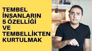 TEMBEL İNSANLARIN 5 ÖZELLİĞİ VE TEMBELLİKTEN KURTULMAK