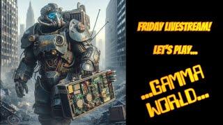 Friday Livestream - LET'S PLAY GAMMA WORLD!