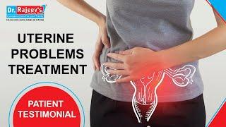 Testimonial of Uterine Problem Treatment in Dr.Rajeev Homeopathic Clinic Patna