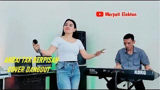 ANDAI TAK BERPISAH  (COVER MERPATI ELEKTUN ft SELA)