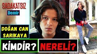 Sadakatsiz Demir Kim? Doğan Can Sarıkaya Kimdir? Nereli? Kaç Yaşında? Oynadığı Diziler