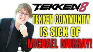 I AM ABSOLUTELY SICK OF MICHAEL MURRAY! (Tekken 8 Rant)