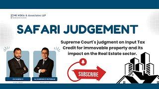 Implications of Safari Judgement| GST | CNK-HSKA | CA Hanish, CA Sandesh | Real Estate Input Credit