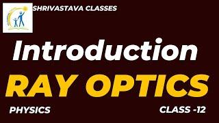 Introduction to Ray Optics | Class 12 Physics | Fundamentals Explained by Amiya Sir