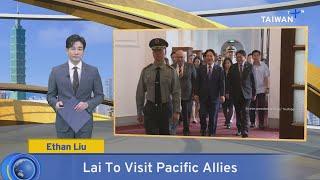 Lai To Visit Pacific Allies, What's Up Taiwan – News at 20:00, November 22, 2024｜TaiwanPlus News