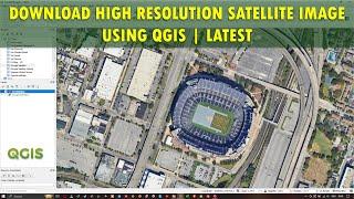 Download High Resolution Satellite Image using QGIS | Google Satellite image