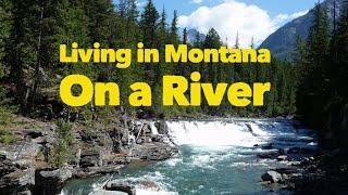 Living in Montana-On a River