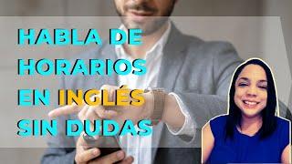 Inglés para el Día a Día: Cómo Hablar de Horarios y Rutinas Sin Dudas
