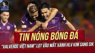 Tin nóng 4/11: "Valverde Việt Nam" lọt mắt xanh HLV Kim Sang Sik; Thầy Park sẽ vẫn đến Malaysia?