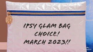 Ipsy Glam Bag Choice March 2023 and Flash Sale!