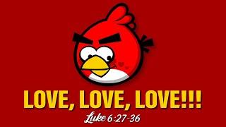 Love, Love, Love!!! Luke 6:27-36, Pastor Dan Main