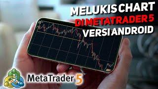 Cara Melukis Chart Menggunakan Metatrader 5 di Android | Pemula Pasti Bisa