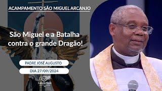 São Miguel e a Batalha contra o grande Dragão! - Padre José Augusto - 27/09/2024