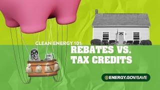 Clean Energy 101: Rebates vs. Tax Credits