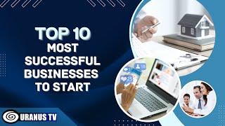 Top 10 most successful businesses to start