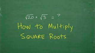 How to Multiply Square Roots