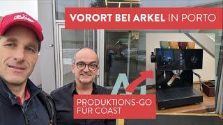 Produktions-Go für Coast - Vor-Ort bei Arkel in Porto