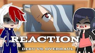 |MHA 1A react to fight||Deku vs. Overhaul|