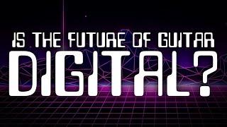 Is the Future of Guitar Digital? Dipped In Tone Episode 23