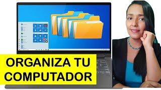 ORGANIZA tus ARCHIVOS en tu COMPUTADOR. CONSEJOS QUE TE AYUDARÁN A TRABAJAR MÁS FLUIDO EN TU PC.