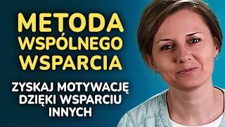 Metoda wspólnego wsparcia - Jak się nie poddawać, kiedy na czymś ci zależy