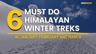 6 Must Do Himalayan Treks In Winter | January February March | Big Snow Season | Indiahikes