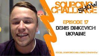 Denis Dinkevich -  Sourcing Challenge Show - Episode 17