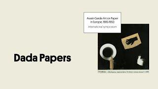 Dada Papers | Symposium: Avant-Garde Art on Paper in Europe, 1905-1950