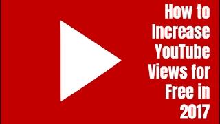 How to Increase YouTube Views for Free in 2017