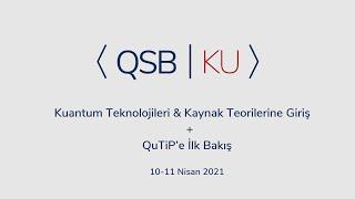 6- Kuantum Enformasyon ve Hesaplama, Dr. Gökhan Torun, ⟨QSB|KU⟩