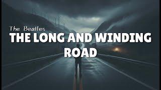 The Long And Winding Road (Lyrics) by The Beatles 