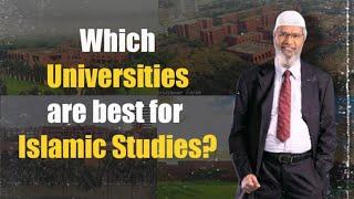 Which Universities Are Best For Islamic Studies? - Dr. Zakir Naik