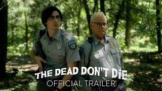 THE DEAD DON’T DIE | Official Trailer | Focus Features