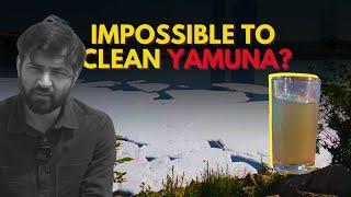 Is It Even Possible To Clean River Yamuna?