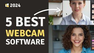 Top 5 Best Webcam Software for Windows PC - 2024