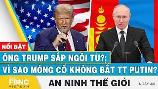 An ninh thế giới 4/9 | Ông Trump sắp ngồi tù?; Vì sao Mông Cổ không bắt TT Putin? | FBNC