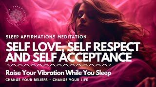 Sleep & Magnify Self Love, Self Respect and Self Acceptance, Guided Meditation  