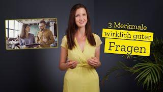 3 Merkmale wirklich guter Fragen