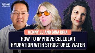 How to Improve Cellular Hydration With Structured Water: Kenny Lu and Gina Bria