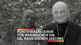 Pontifikalrequiem für Weihbischof Jaschke