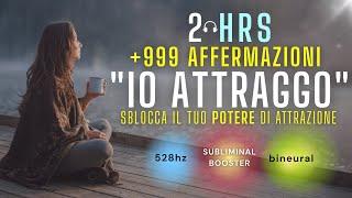 2 Ore di Affermazioni positive “IO ATTRAGGO” | SBLOCCA il tuo POTERE di ATTRAZIONE