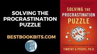 Solving the Procrastination Puzzle | Timothy A. Pychyl | Book Summary