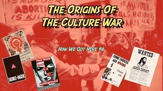 How We Got Here #6: The Origins of the Culture War (The RIse of Propaganda)