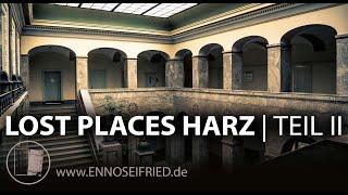 Lost Places Harz II - Verlassene Orte im nördlichsten Mittelgebirge Deutschlands - Dokumentarfilm